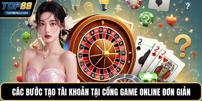 Các bước tạo tài khoản tại cổng game online đơn giản