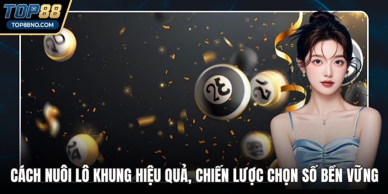 Cách nuôi lô khung