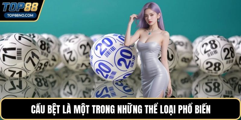 Cầu bệt là một trong những thể loại phổ biến