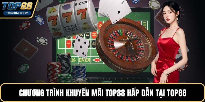 Chương trình khuyến mãi TOP88 hấp dẫn tại TOP88