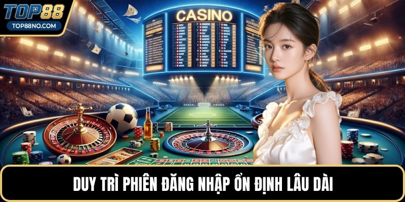 Duy trì phiên đăng nhập ổn định lâu dài