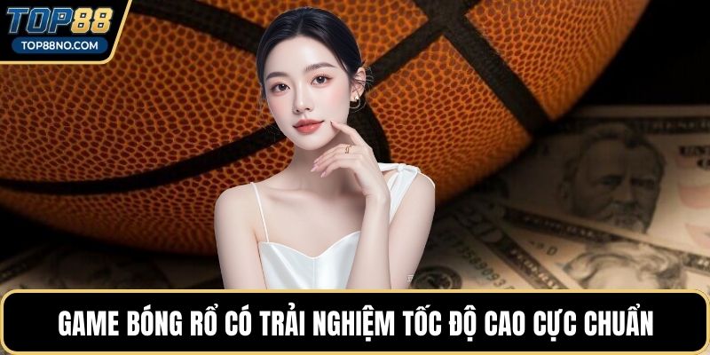 Game bóng rổ có trải nghiệm tốc độ cao cực chuẩn