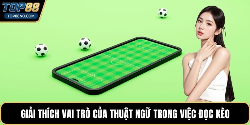 Giải thích vai trò của thuật ngữ trong việc đọc kèo