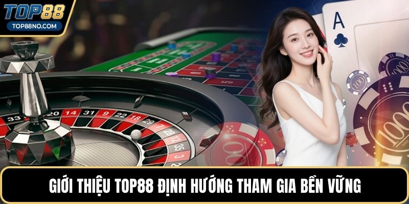 Giới thiệu TOP88 định hướng tham gia bền vững