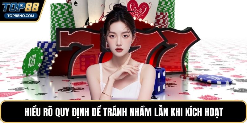 Hiểu rõ quy định để tránh nhầm lẫn khi kích hoạt
