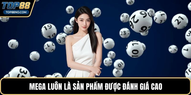 Mega luôn là sản phẩm được đánh giá  cao