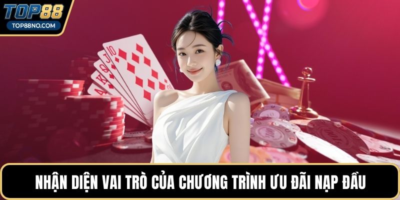 Nhận diện vai trò của chương trình ưu đãi nạp đầu