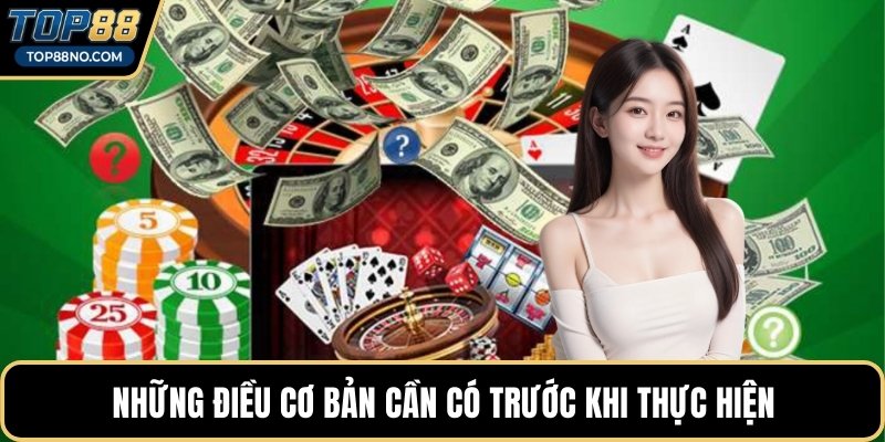 Những điều cơ bản cần có trước khi thực hiện