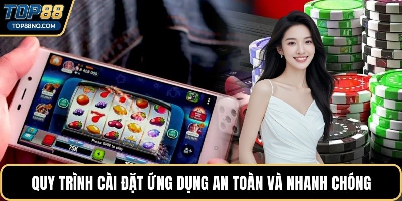 Quy trình cài đặt ứng dụng an toàn và nhanh chóng