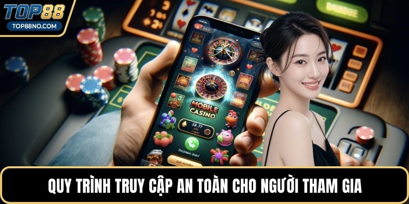 Quy trình truy cập an toàn cho người tham gia