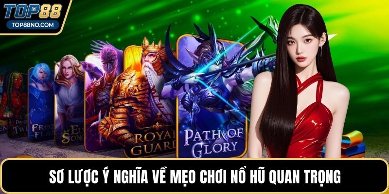 Sơ lược ý nghĩa về mẹo chơi nổ hũ quan trọng