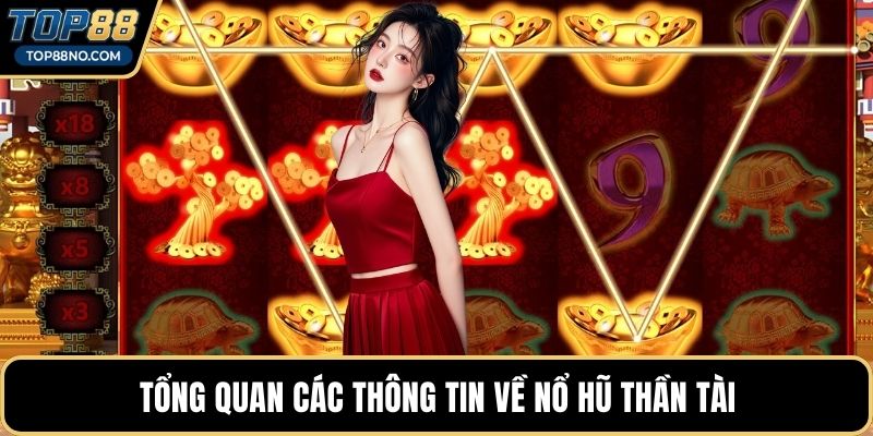 Tổng quan các thông tin về Nổ hũ thần tài