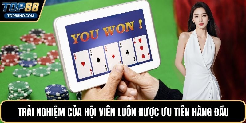 Trải nghiệm của hội viên luôn được ưu tiên hàng đầu
