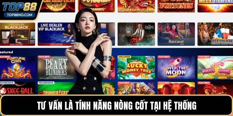 Tư vấn là tính năng nòng cốt tại hệ thống