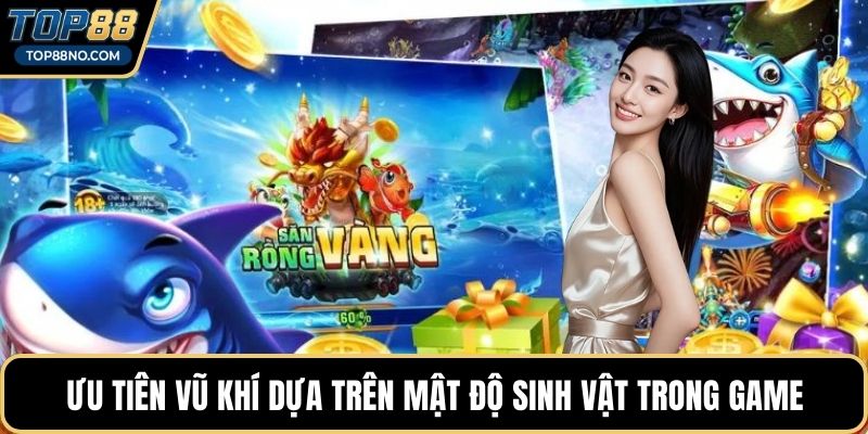 Ưu tiên vũ khí dựa trên mật độ sinh vật trong game